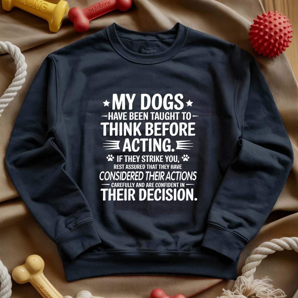 My Dogs Think Sweatshirt