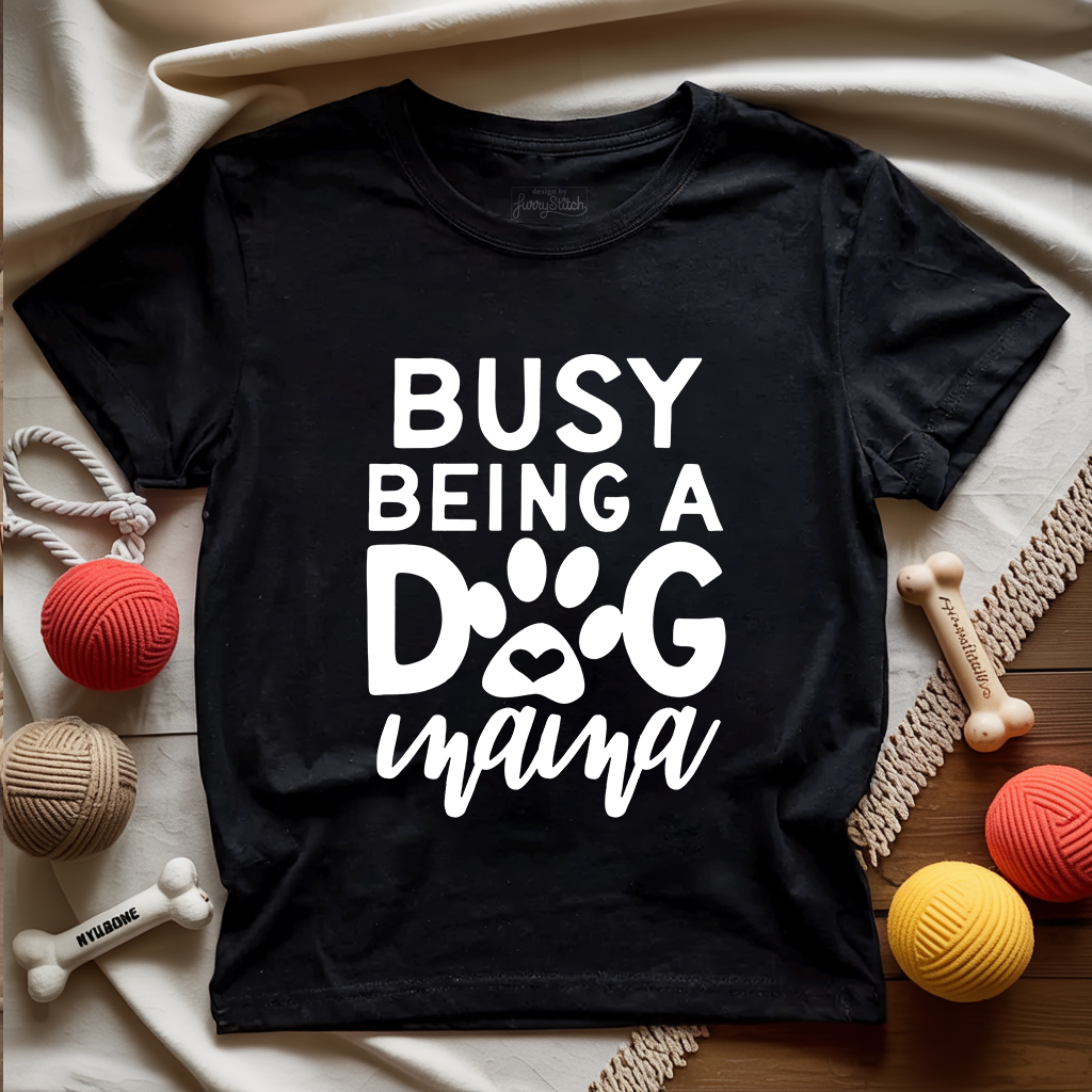 Busy Being A Dog Mama T-shirt