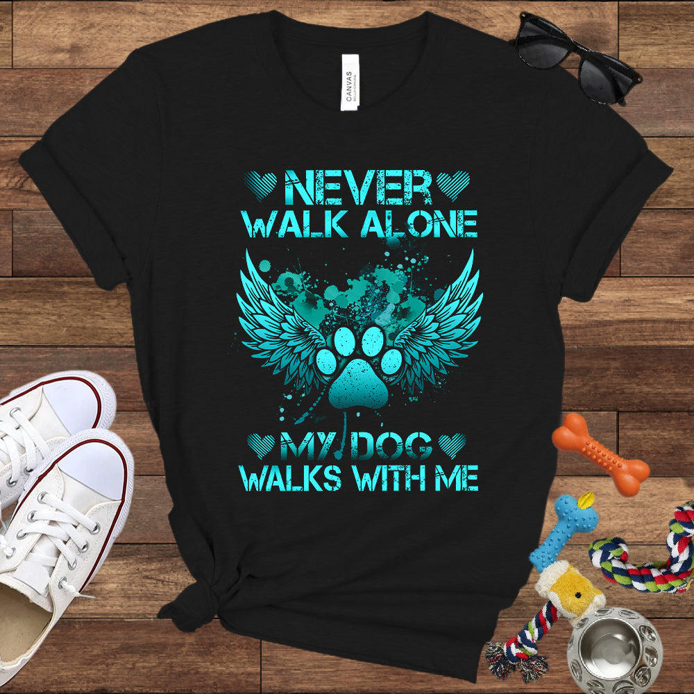 Never Walk Alone My Dog Walks With Me - Dog Memorial Bella Canvas T-Shirt