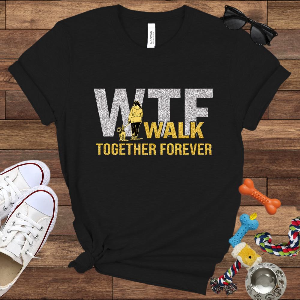 Walk Together Forever - Bella Canvas TShirt - Great Gifts for Dog Mom