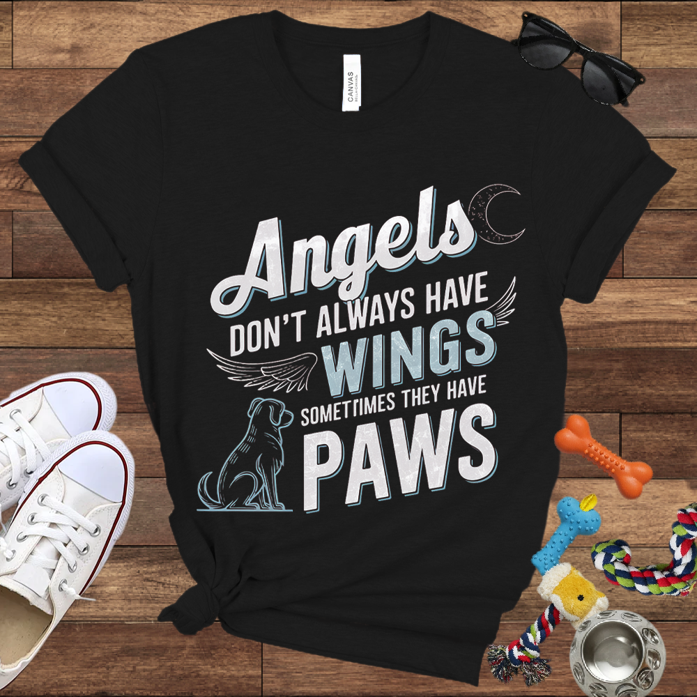 Angels Don't Always Have Wings, Sometimes They Have Paws - Bella Canvas TShirt - Memory Dog Gifts