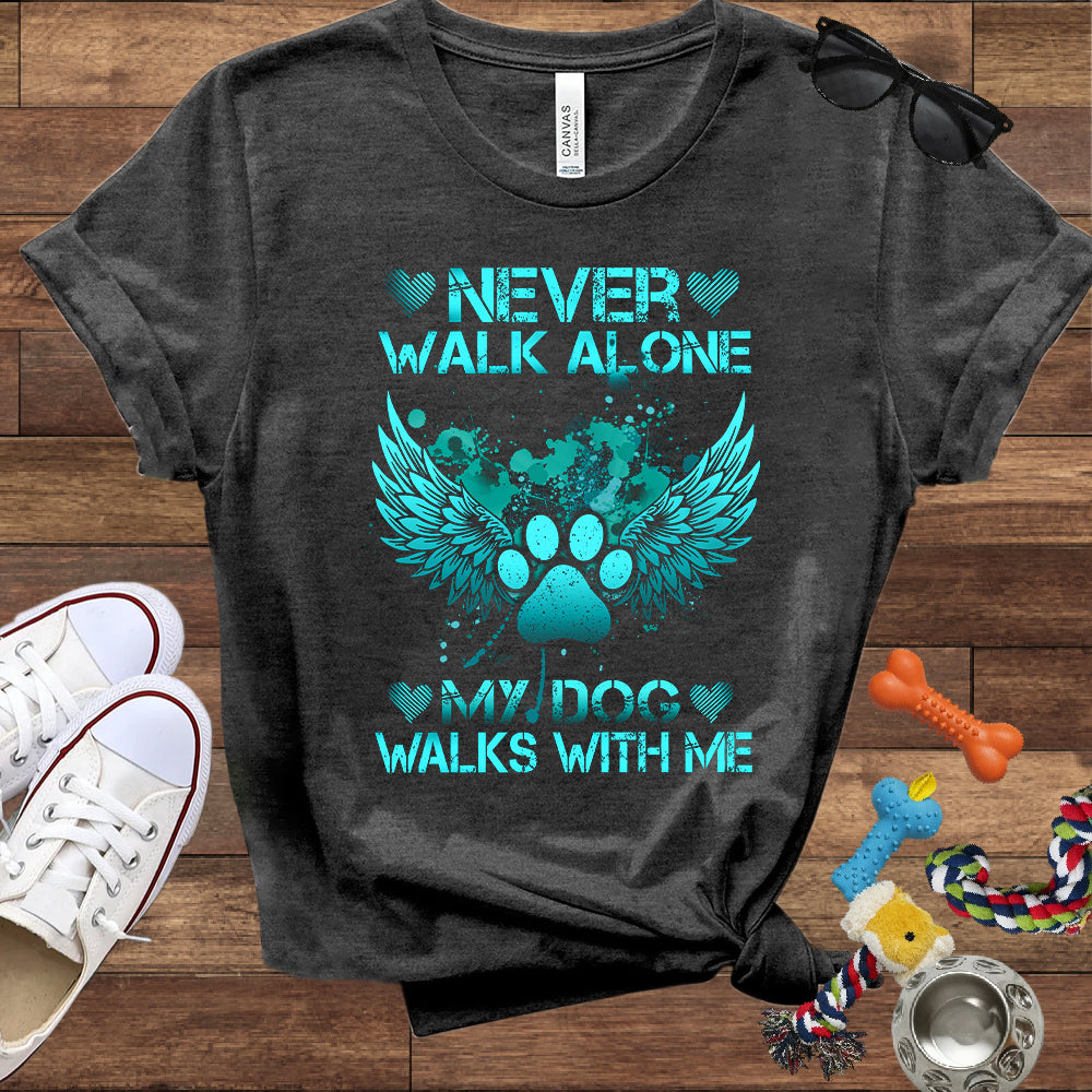 Never Walk Alone My Dog Walks With Me - Dog Memorial Bella Canvas T-Shirt