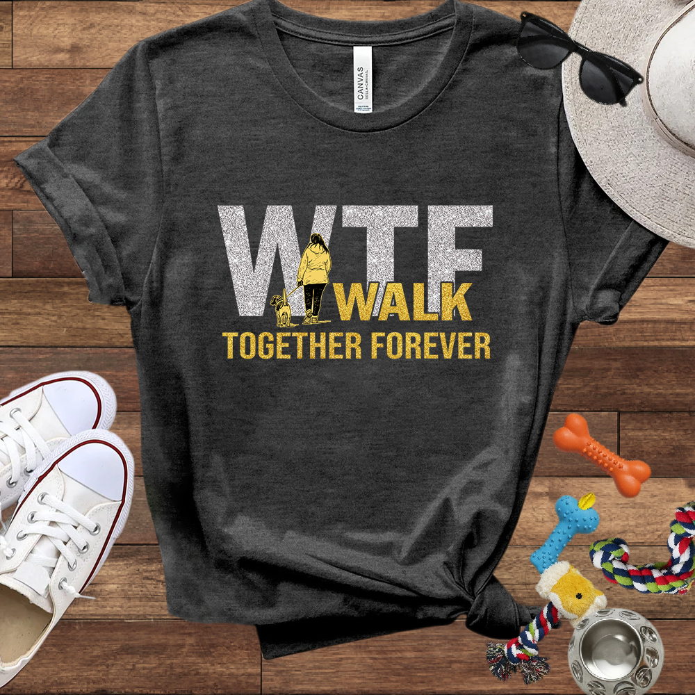 Walk Together Forever - Bella Canvas TShirt - Great Gifts for Dog Mom
