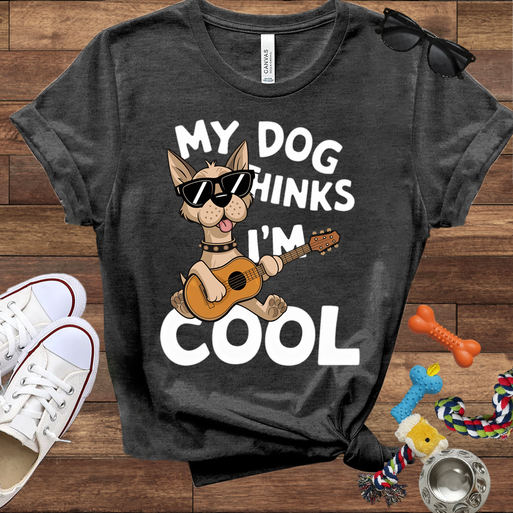 My Dog Thinks I'm Cool - Bella Canvas TShirt - Gifts for Dog Lovers