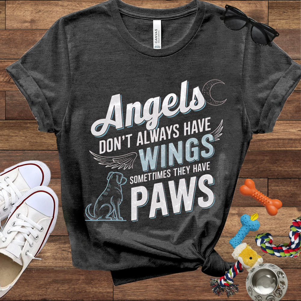 Angels Don't Always Have Wings, Sometimes They Have Paws - Bella Canvas TShirt - Memory Dog Gifts