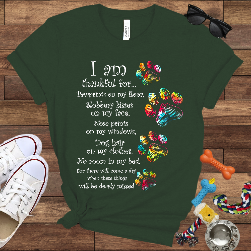 I Am Thankful For Pawprints On My Floor, Slobbery Kisses On My Face - Bella Canvas T-shirt - Gift for Dog Lovers