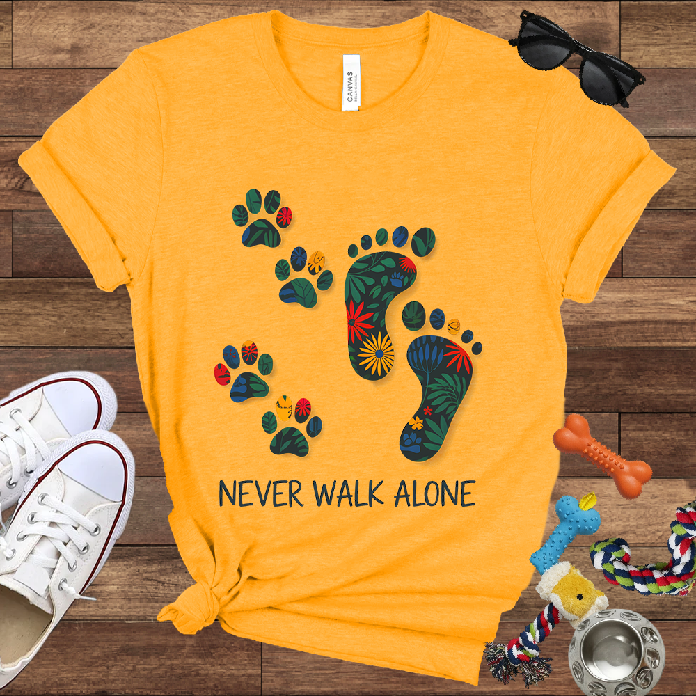 Never Walk Alone - Bella Canvas Tshirt - Gift for Dog Lovers