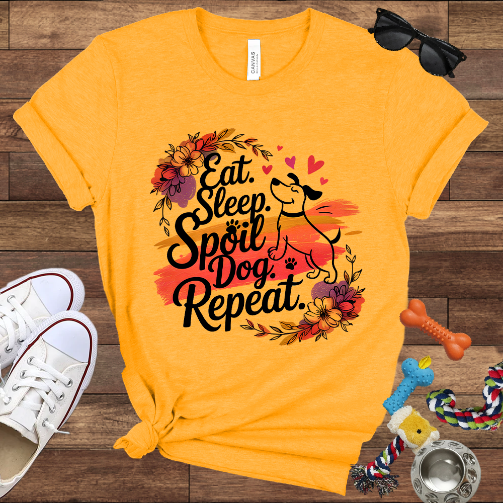 Eat Sleep Spoil Dog Repeat - Bella Canvas Tshirt - Gift for Dog Mom