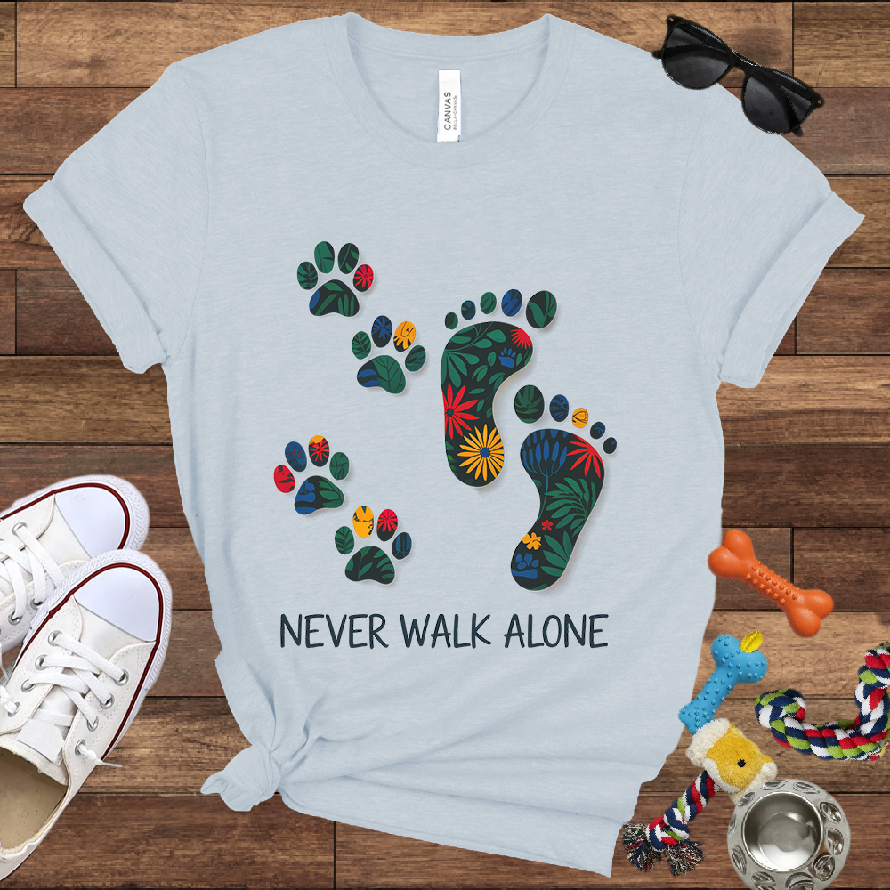 Never Walk Alone - Bella Canvas Tshirt - Gift for Dog Lovers