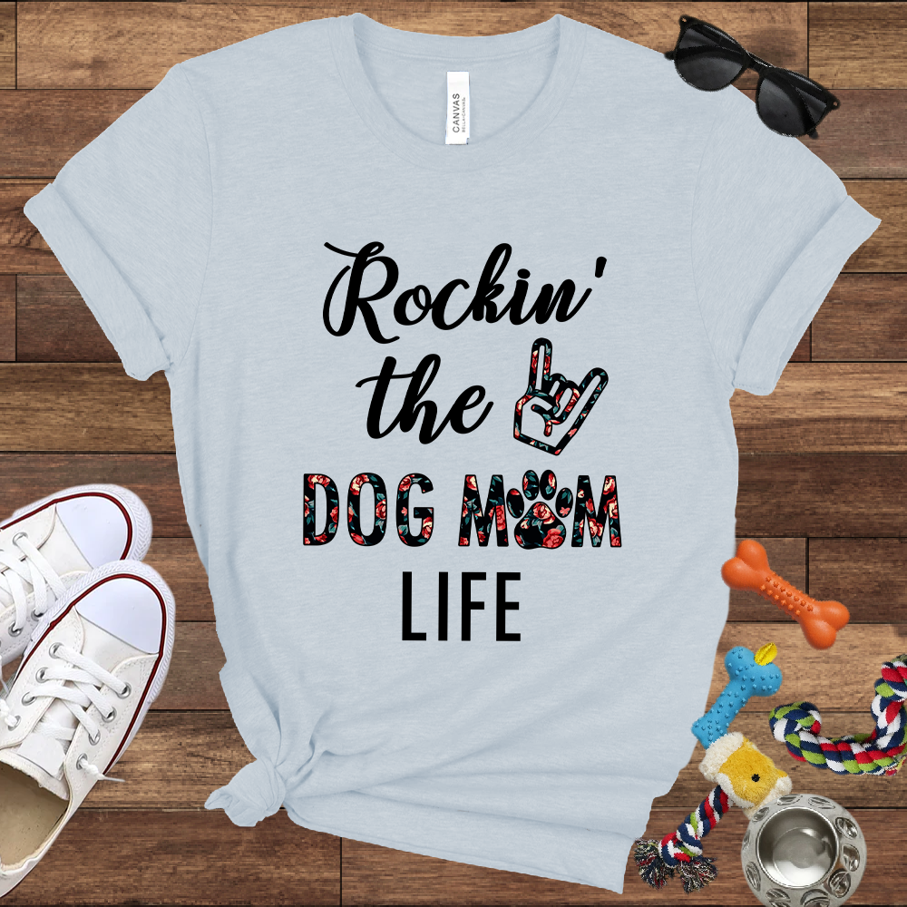 Rockin' The Dog Mom Life - Bella Canvas TShirt - Gift for Dog Mom