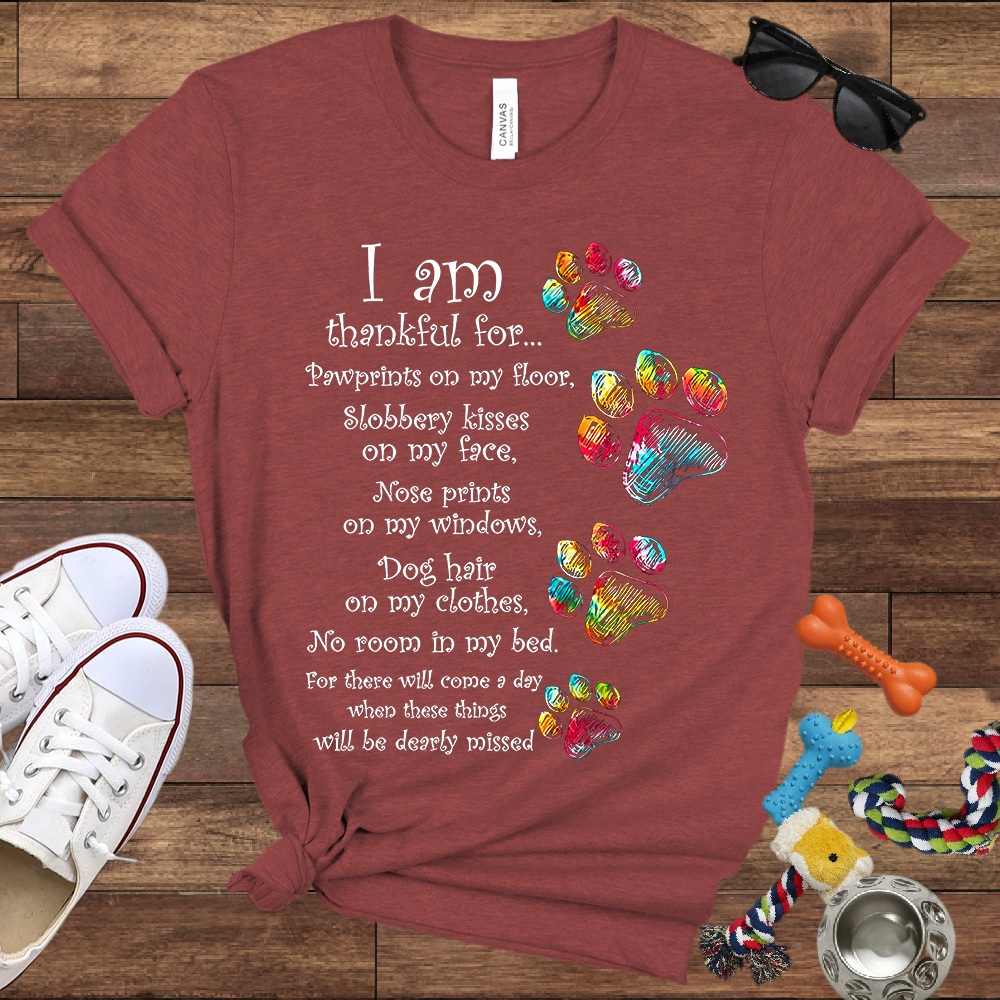 I Am Thankful For Pawprints On My Floor, Slobbery Kisses On My Face - Bella Canvas T-shirt - Gift for Dog Lovers