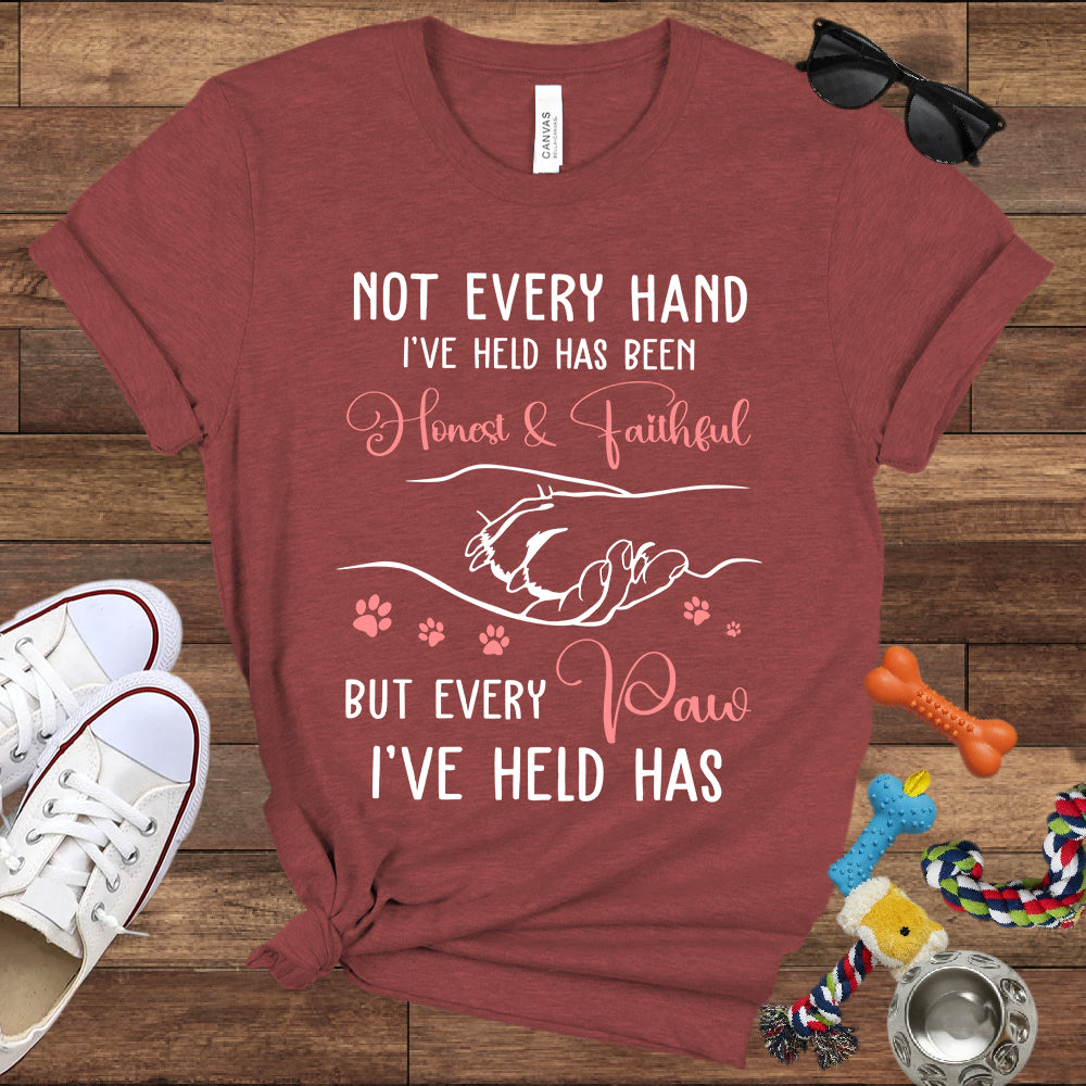 Not Every Hand I'Ve Held Has Been Honest And Faithful - Dog Lover T-Shirt - Bella Canvas T-Shirt