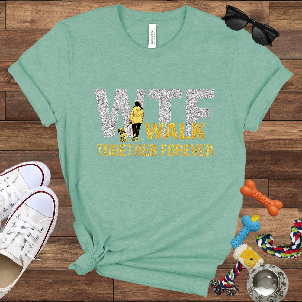Walk Together Forever - Bella Canvas TShirt - Great Gifts for Dog Mom