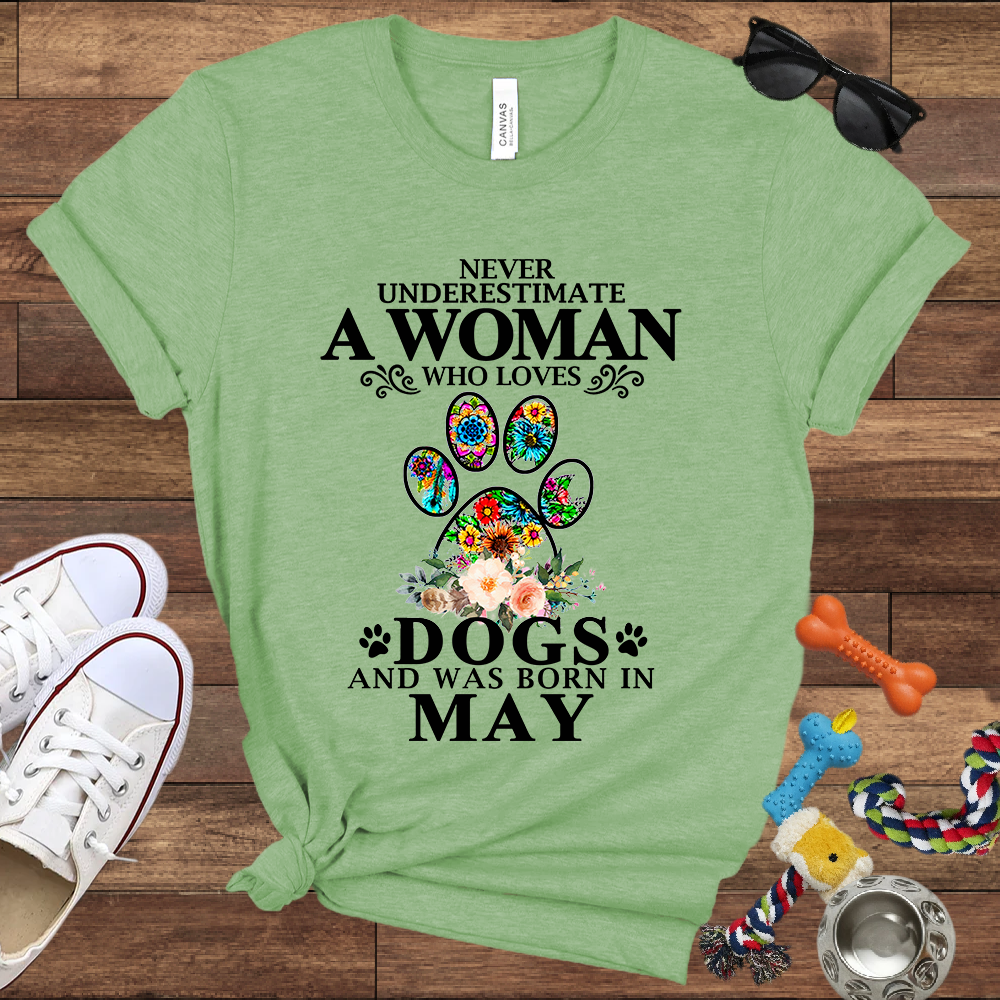 Never Underestimate A Woman Who Loves Dogs And Was Born In May - Bella Canvas T-shirt: Great Gifts for Dog Owners