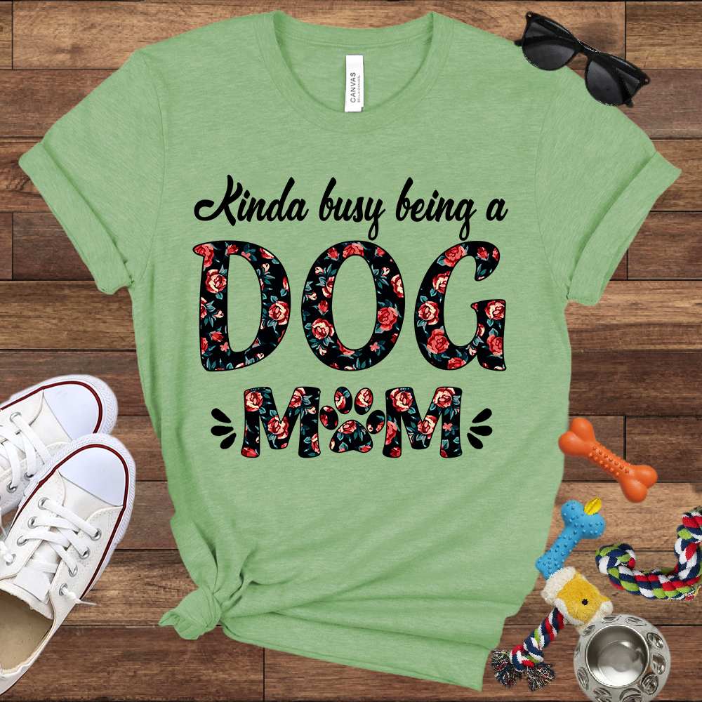 Kinda Busy Being A Dog Mom - Bella Canvas TShirt - Gift for Dog Mom