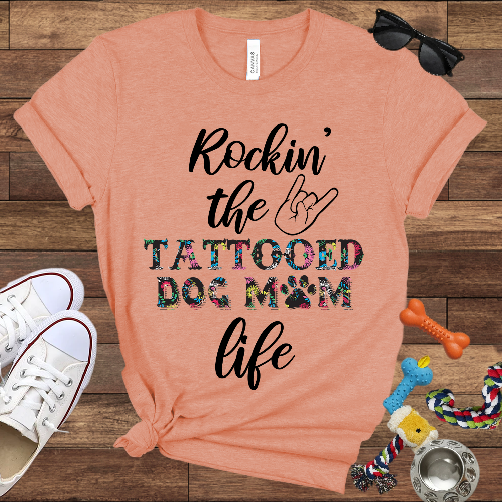 Rockin' the Tattooed Dog Mom Life - Bella Canvas Tshirt - Gift For Dog Mom