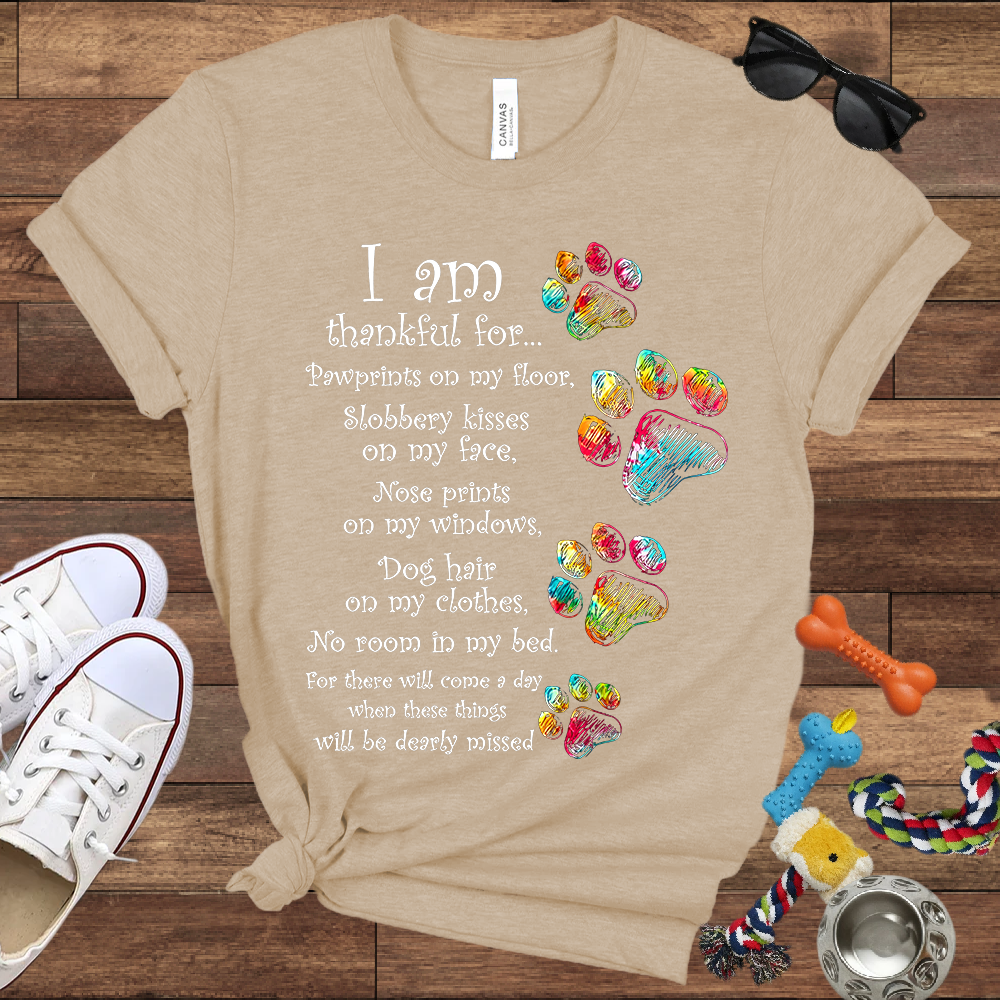 I Am Thankful For Pawprints On My Floor, Slobbery Kisses On My Face - Bella Canvas T-shirt - Gift for Dog Lovers