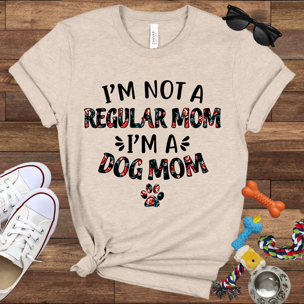 I’m Not a Regular Mom I’m a Dog Mom - Bella Canvas TShirt - Gift For Dog Mom