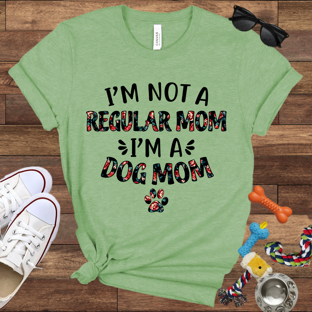 I’m Not a Regular Mom I’m a Dog Mom - Bella Canvas TShirt - Gift For Dog Mom