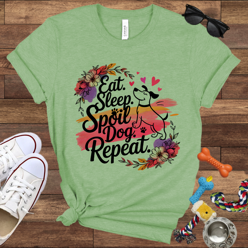 Eat Sleep Spoil Dog Repeat - Bella Canvas Tshirt - Gift for Dog Mom