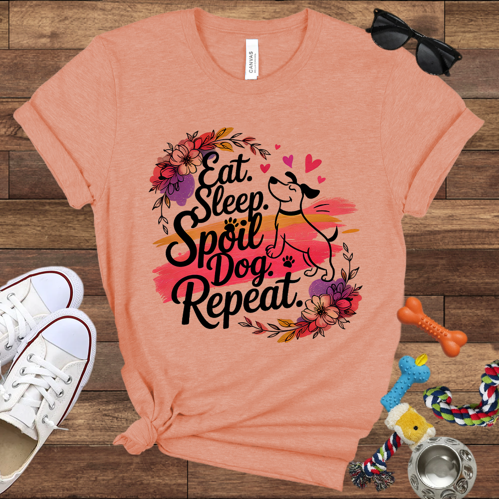 Eat Sleep Spoil Dog Repeat - Bella Canvas Tshirt - Gift for Dog Mom