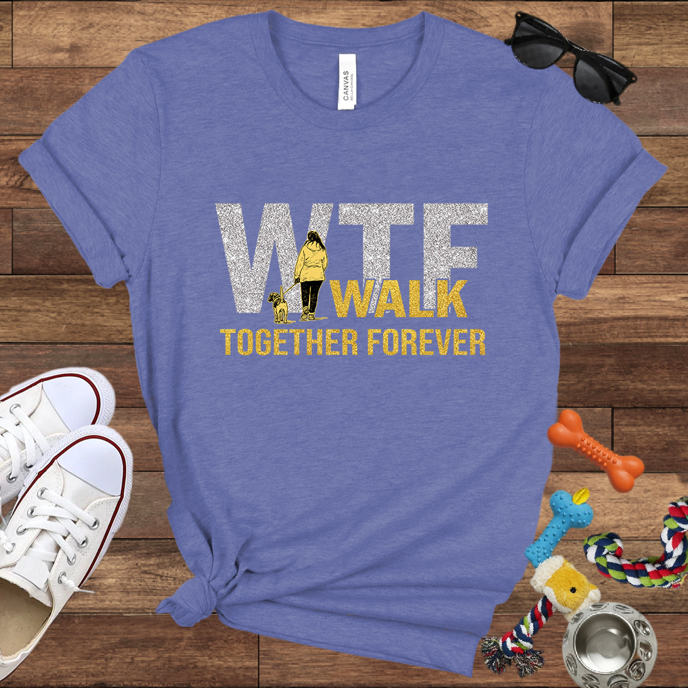 Walk Together Forever - Bella Canvas TShirt - Great Gifts for Dog Mom