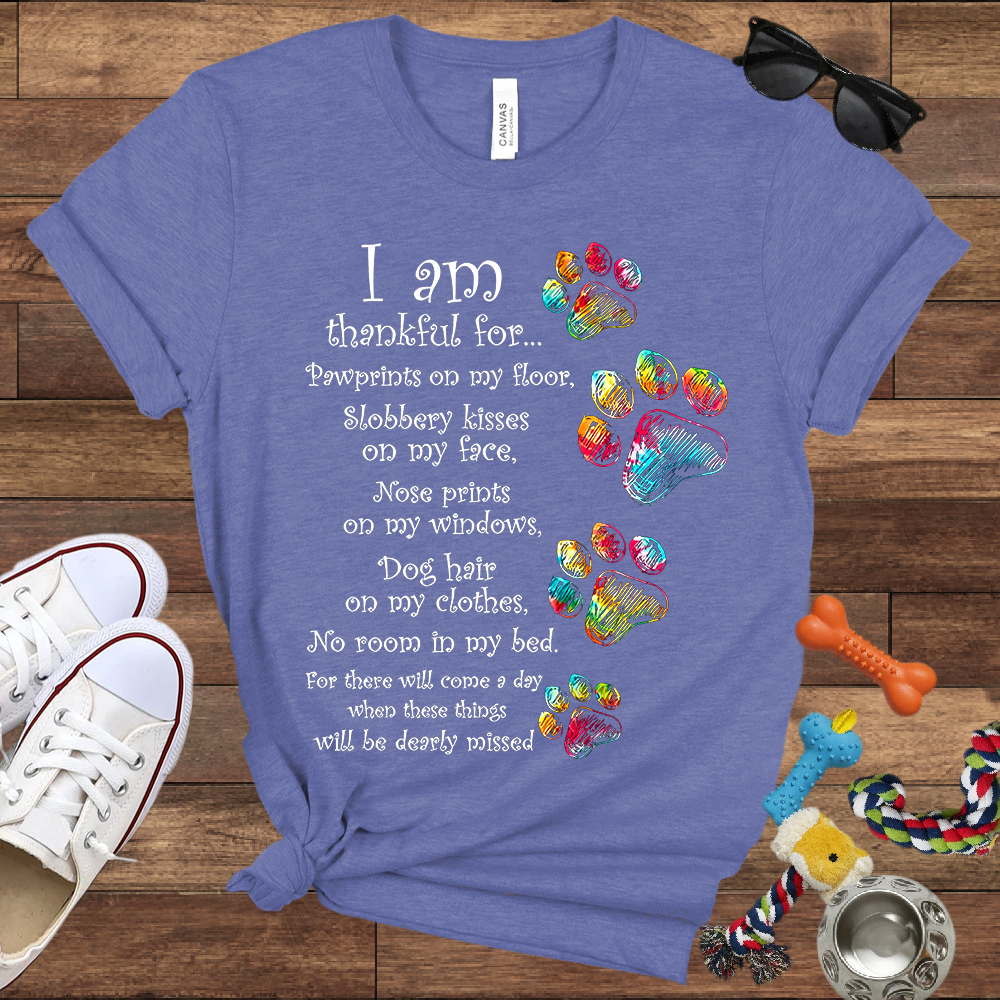 I Am Thankful For Pawprints On My Floor, Slobbery Kisses On My Face - Bella Canvas T-shirt - Gift for Dog Lovers