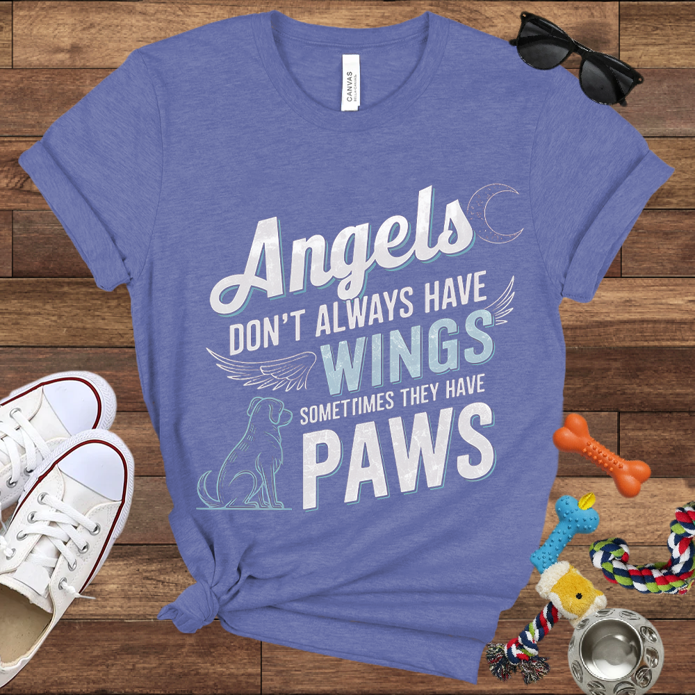 Angels Don't Always Have Wings, Sometimes They Have Paws - Bella Canvas TShirt - Memory Dog Gifts