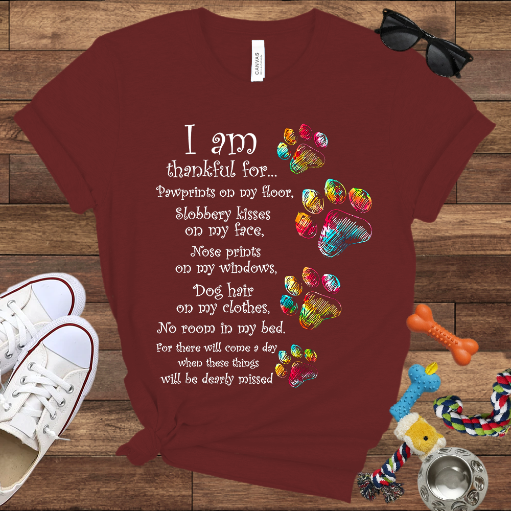 I Am Thankful For Pawprints On My Floor, Slobbery Kisses On My Face - Bella Canvas T-shirt - Gift for Dog Lovers