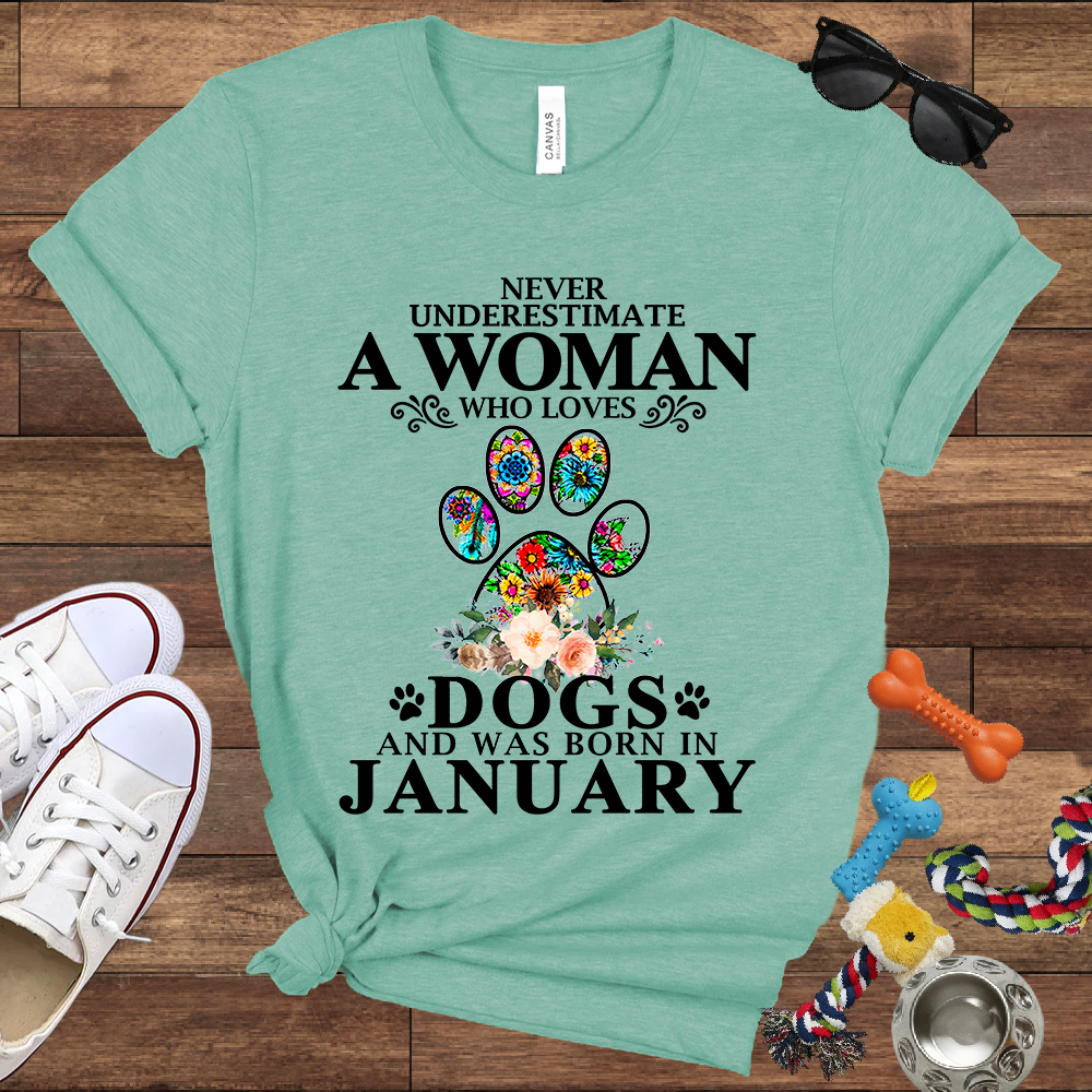 Never Underestimate A Woman Who Loves Dogs And Was Born In January - Bella Canvas T-shirt: Great Gifts for Dog Owners
