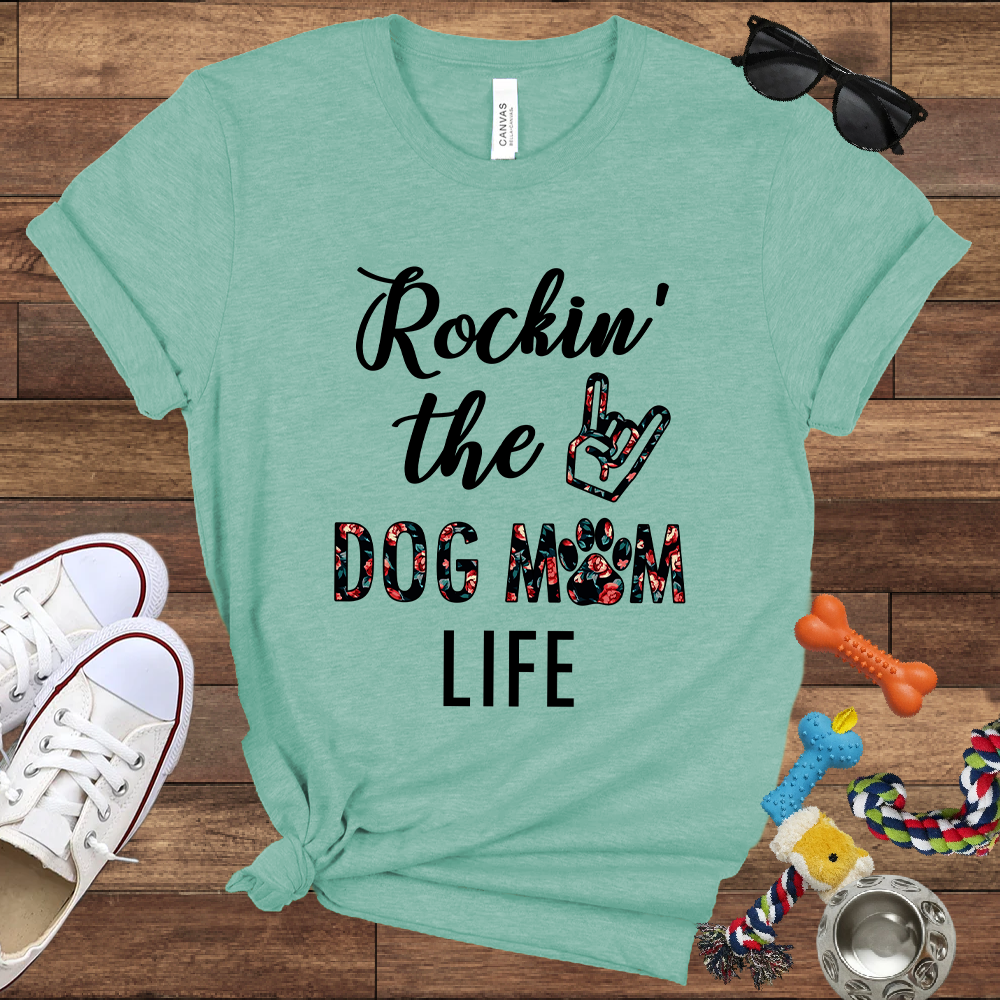 Rockin' The Dog Mom Life - Bella Canvas TShirt - Gift for Dog Mom