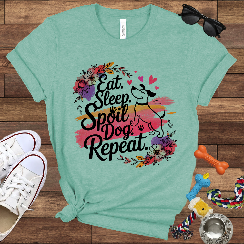 Eat Sleep Spoil Dog Repeat - Bella Canvas Tshirt - Gift for Dog Mom