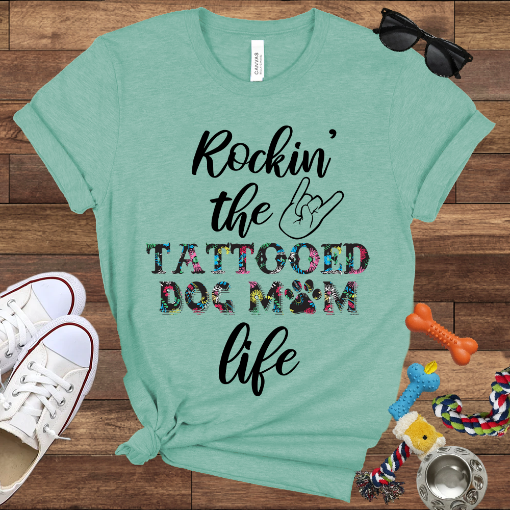 Rockin' the Tattooed Dog Mom Life - Bella Canvas Tshirt - Gift For Dog Mom