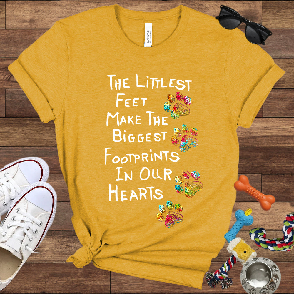 The Littlest Feet Make The Biggest Footprints In Our Hearts - Bella Canvas T-Shirt - Dog Lover T-Shirt