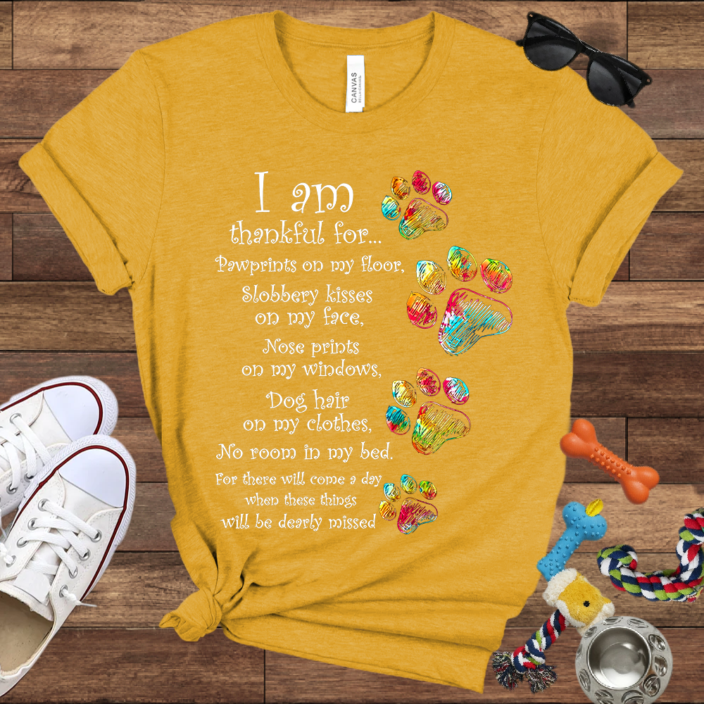 I Am Thankful For Pawprints On My Floor, Slobbery Kisses On My Face - Bella Canvas T-shirt - Gift for Dog Lovers