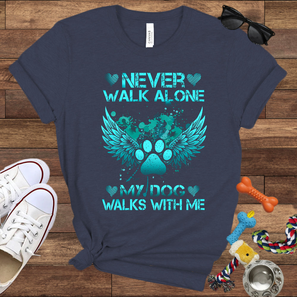 Never Walk Alone My Dog Walks With Me - Dog Memorial Bella Canvas T-Shirt