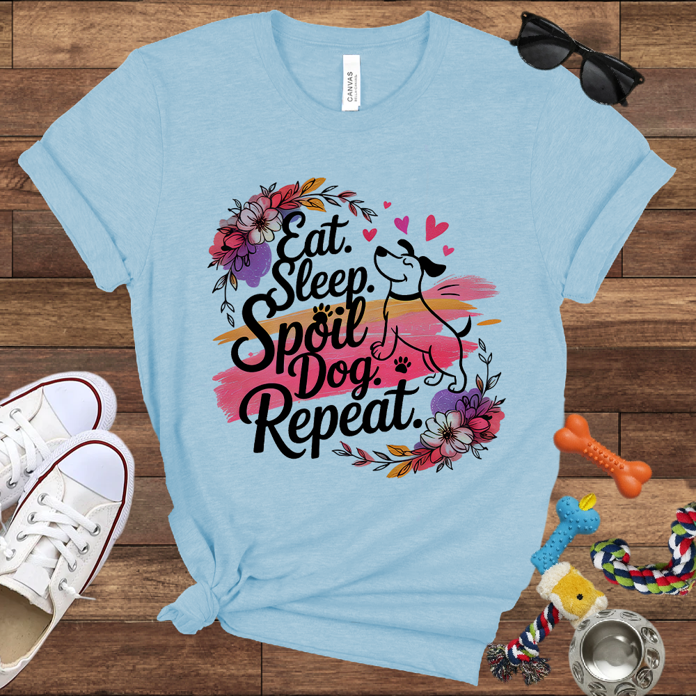 Eat Sleep Spoil Dog Repeat - Bella Canvas Tshirt - Gift for Dog Mom