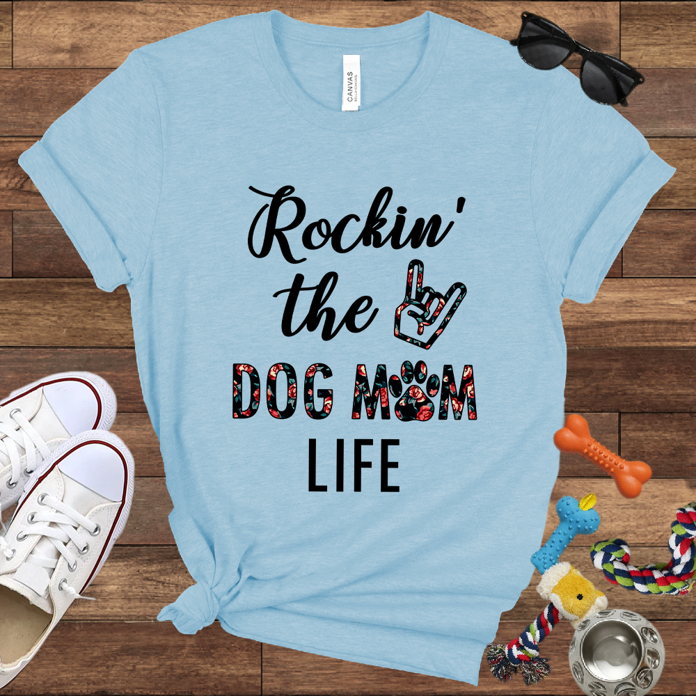 Rockin' The Dog Mom Life - Bella Canvas TShirt - Gift for Dog Mom
