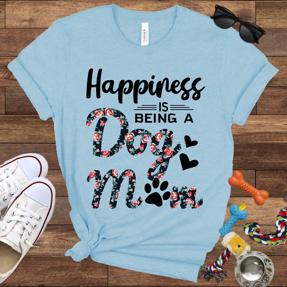 Happiness Is Being a Dog Mom - Bella Canvas TShirt - Gift For Dog Mom