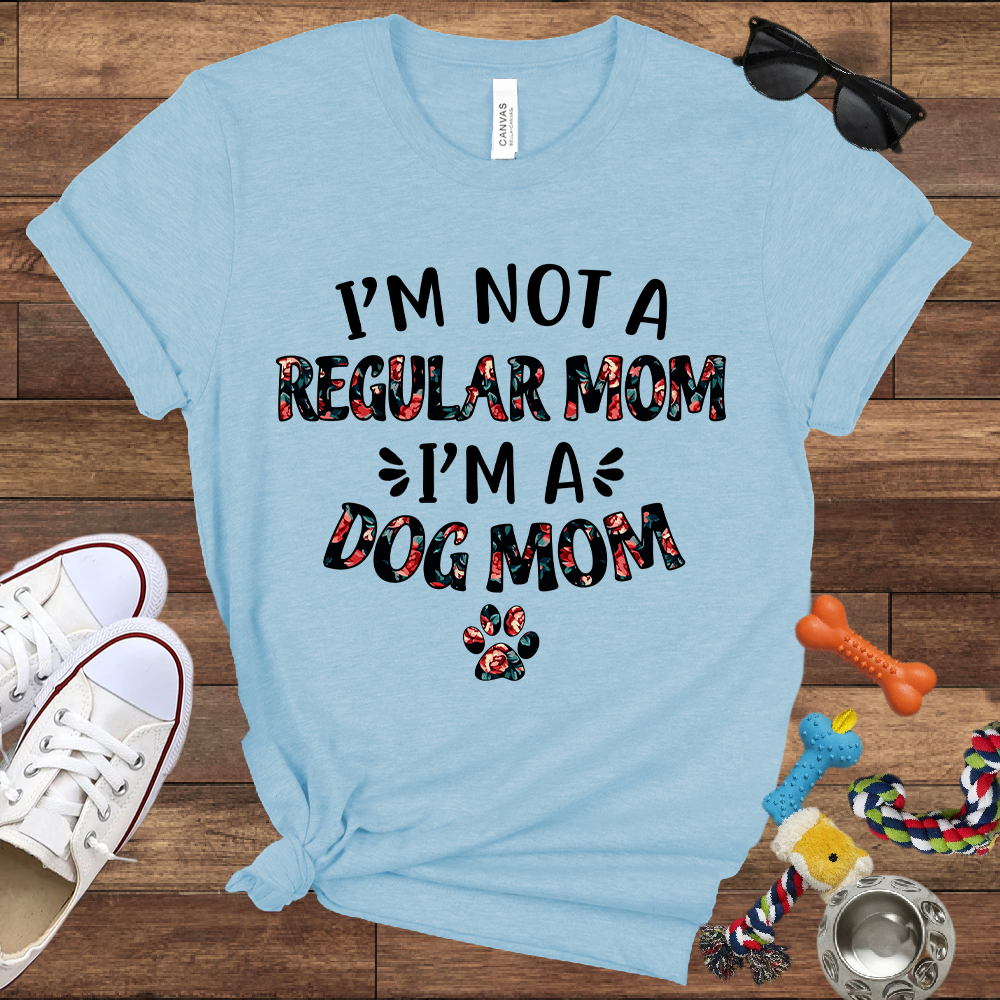 I’m Not a Regular Mom I’m a Dog Mom - Bella Canvas TShirt - Gift For Dog Mom