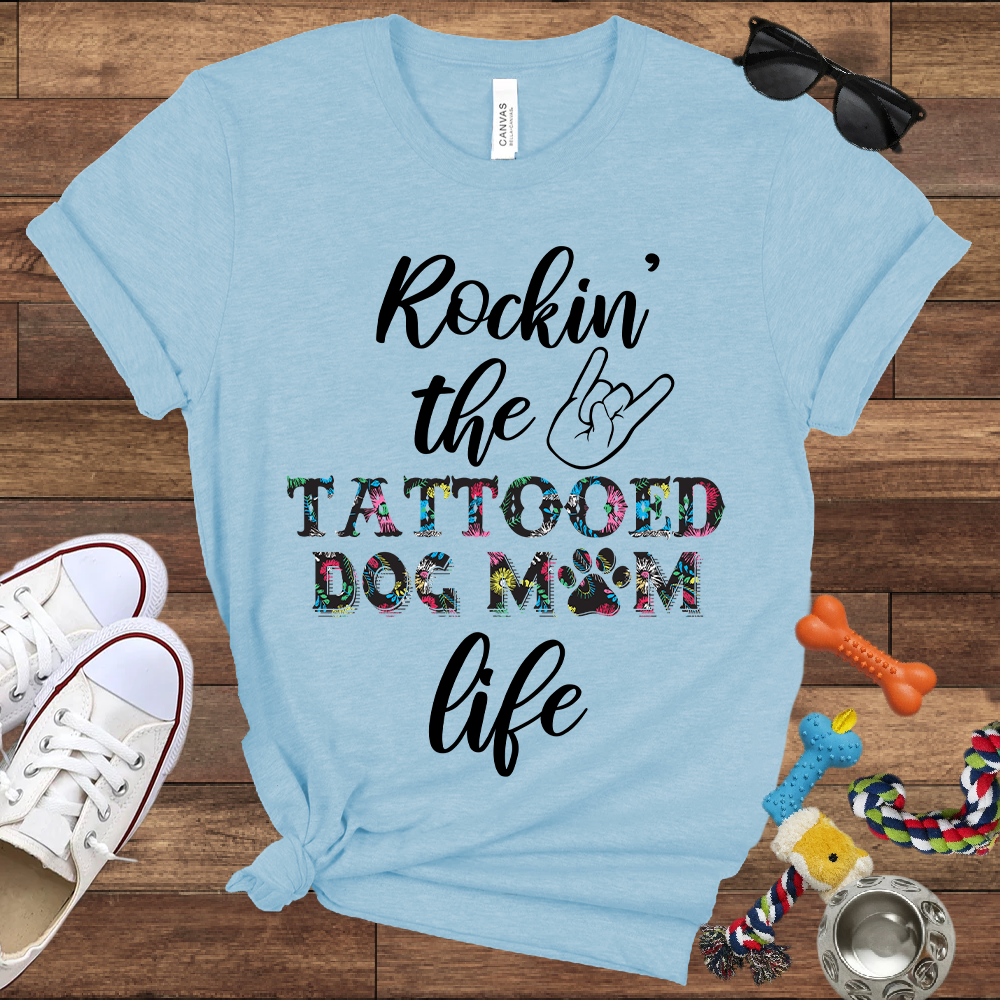 Rockin' the Tattooed Dog Mom Life - Bella Canvas Tshirt - Gift For Dog Mom