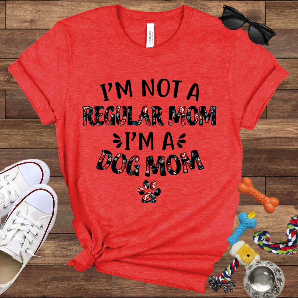 I’m Not a Regular Mom I’m a Dog Mom - Bella Canvas TShirt - Gift For Dog Mom