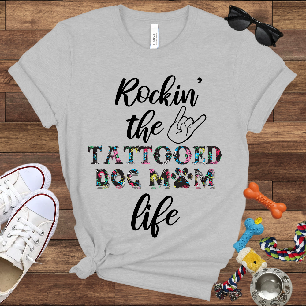 Rockin' the Tattooed Dog Mom Life - Bella Canvas Tshirt - Gift For Dog Mom