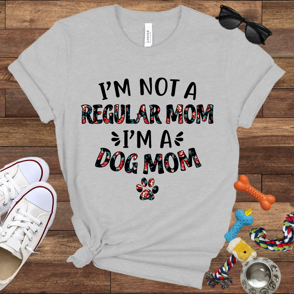 I’m Not a Regular Mom I’m a Dog Mom - Bella Canvas TShirt - Gift For Dog Mom