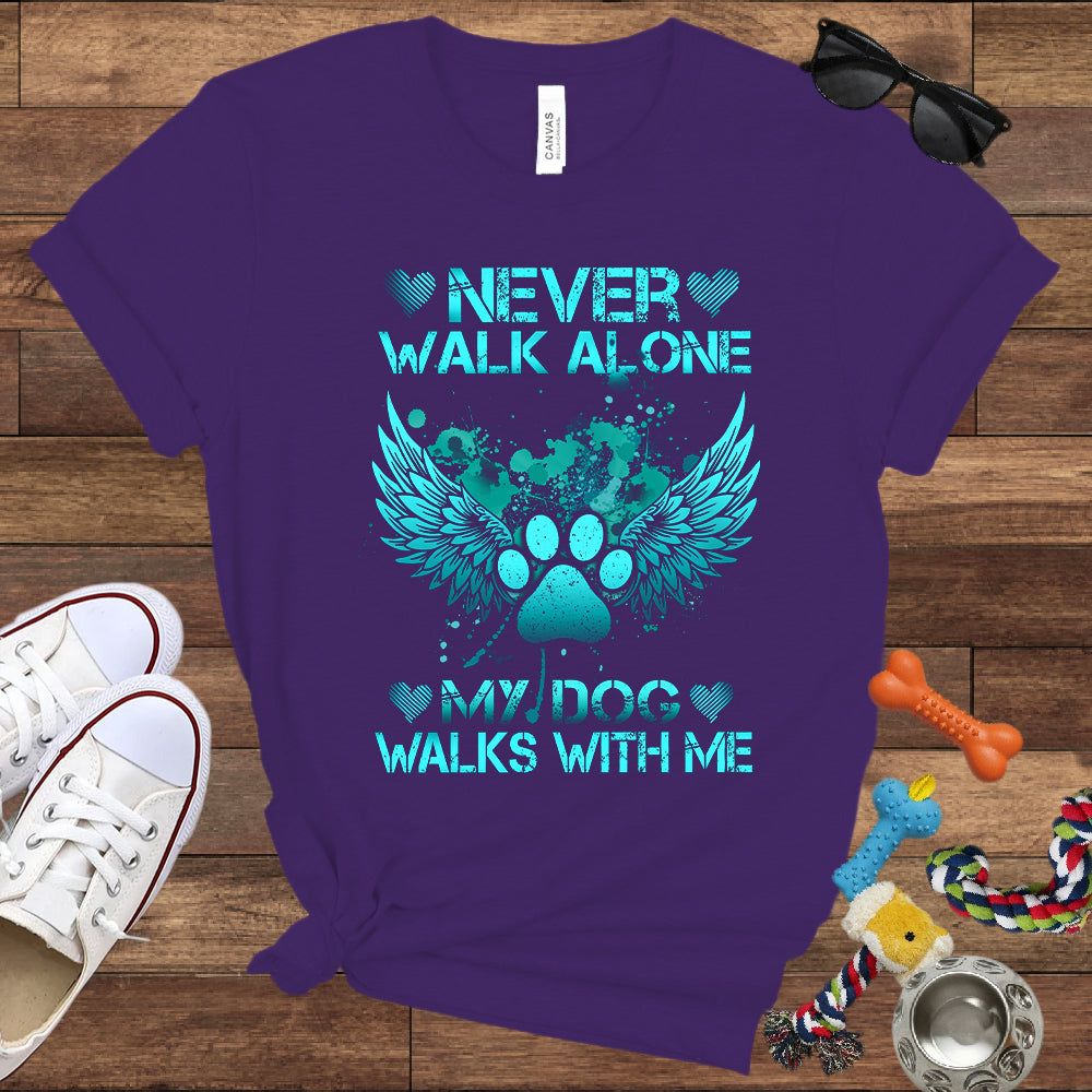 Never Walk Alone My Dog Walks With Me - Dog Memorial Bella Canvas T-Shirt