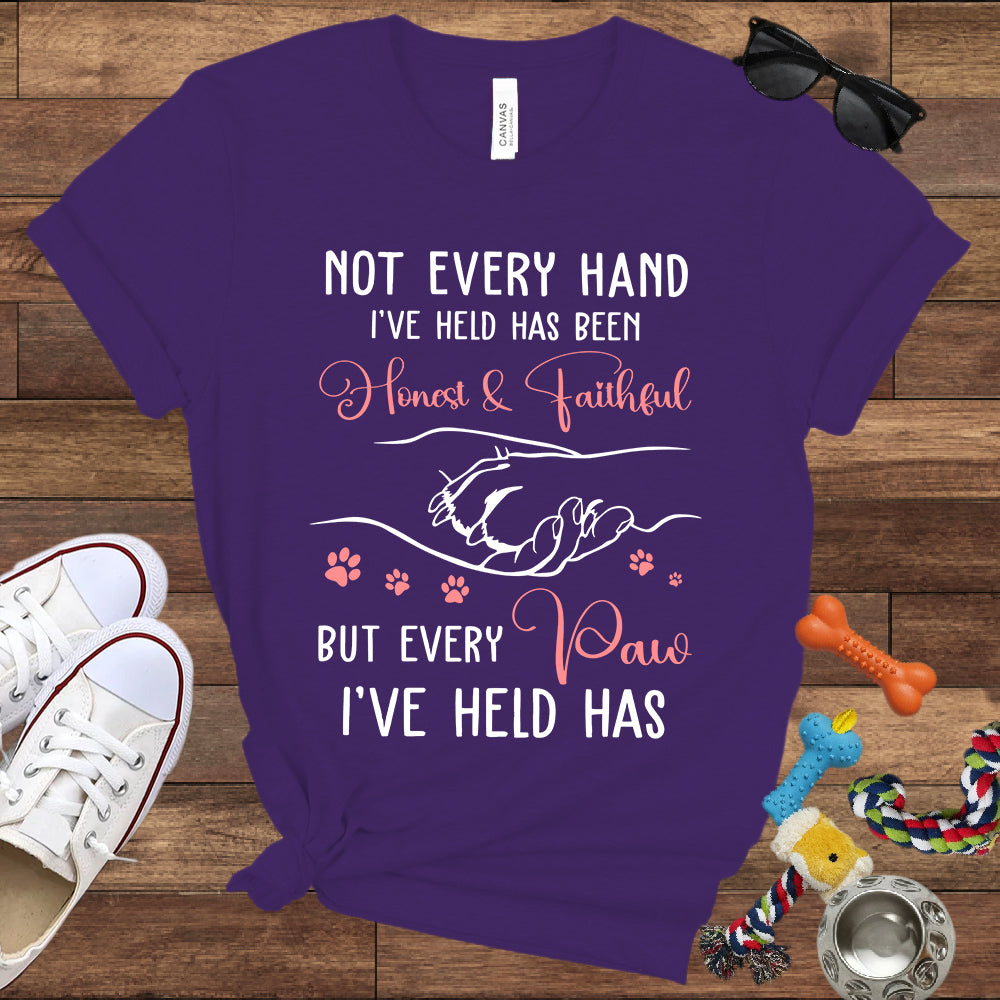 Not Every Hand I'Ve Held Has Been Honest And Faithful - Dog Lover T-Shirt - Bella Canvas T-Shirt