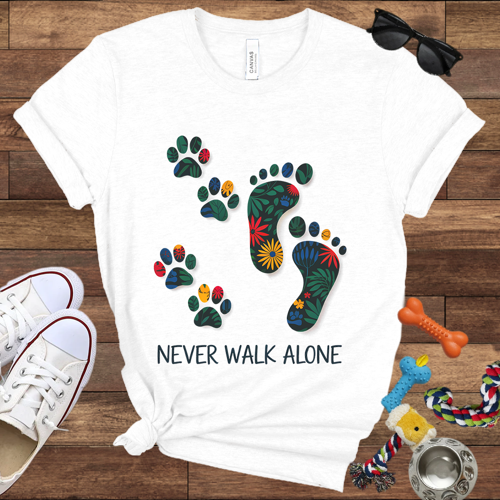 Never Walk Alone - Bella Canvas Tshirt - Gift for Dog Lovers