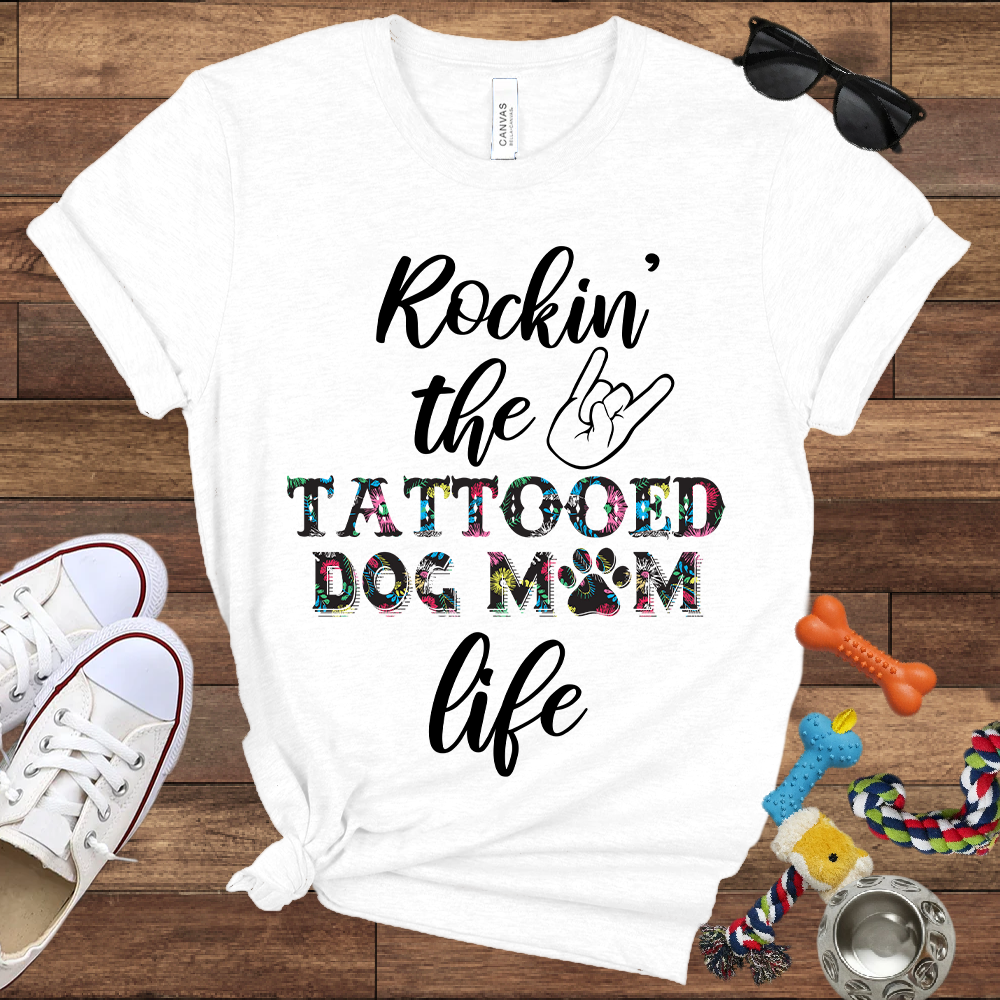 Rockin' the Tattooed Dog Mom Life - Bella Canvas Tshirt - Gift For Dog Mom