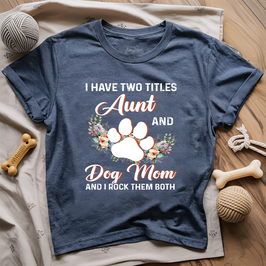 Aunt and Dog Mom T-shirt
