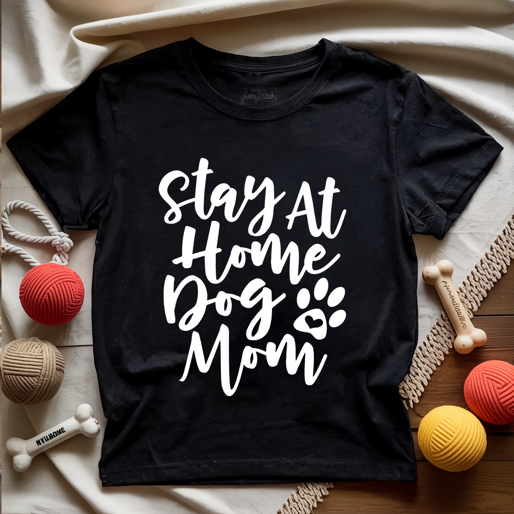 Stay At Home Dog Mom T-shirt